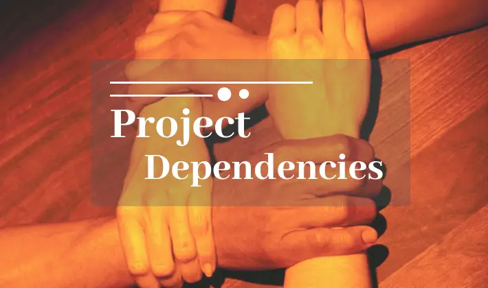 types of dependencies in project management